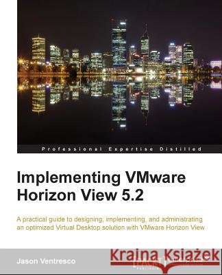 Implementing Vmware Horizon View 5.2 Ventresco, Jason 9781849687966  - książka