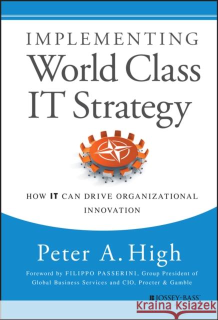 Implementing World Class It Strategy: How It Can Drive Organizational Innovation High, Peter A. 9781118634110 John Wiley & Sons - książka