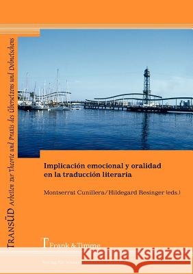 Implicación emocional y oralidad en la traducción literaria Resinger, Hildegard Cunilerra, Montserrat  9783865963390 Frank & Timme - książka