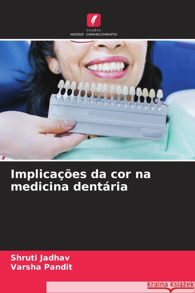 Implicações da cor na medicina dentária Jadhav, Shruti, Pandit, Varsha 9786209300653 Edições Nosso Conhecimento - książka