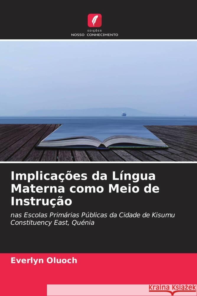 Implicações da Língua Materna como Meio de Instrução Oluoch, Everlyn 9786204764719 Edições Nosso Conhecimento - książka