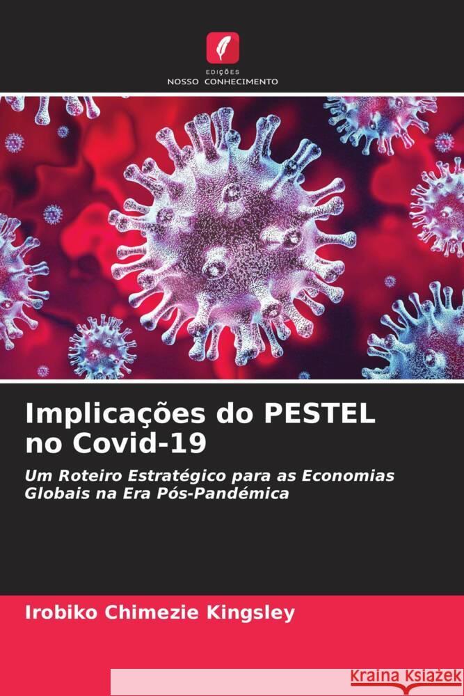 Implicações do PESTEL no Covid-19 Kingsley, Irobiko Chimezie 9786204375571 Edicoes Nosso Conhecimento - książka
