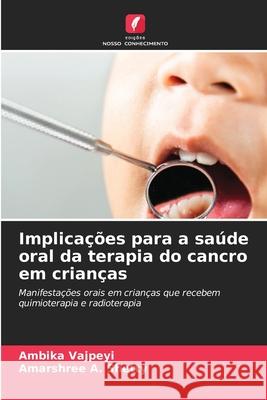 Implicações para a saúde oral da terapia do cancro em crianças Vajpeyi, Ambika, Shetty, Amarshree A. 9786209555367 Edições Nosso Conhecimento - książka