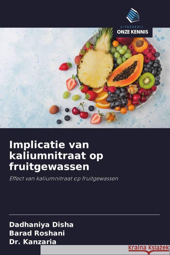 Implicatie van kaliumnitraat op fruitgewassen : Effect van kaliumnitraat op fruitgewassen Disha, Dadhaniya; Roshani, Barad; Kanzaria 9786200886507 Sciencia Scripts - książka