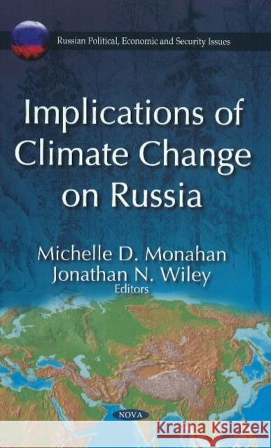 Implications of Climate Change on Russia Michelle D Monahan, Jonathan N Wiley 9781611228519 Nova Science Publishers Inc - książka