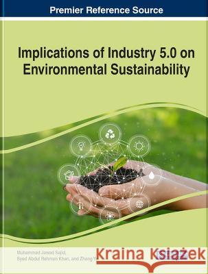 Implications of Industry 5.0 on Environmental Sustainability Muhammad Jawad Sajid Syed Abdul Rehman Khan Zhang Yu 9781668461136 IGI Global - książka