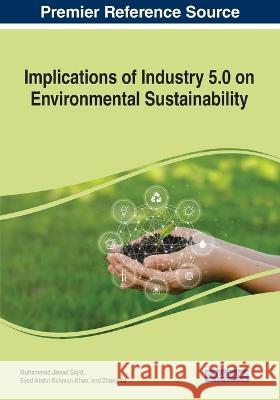 Implications of Industry 5.0 on Environmental Sustainability Muhammad Jawad Sajid Syed Abdul Rehman Khan Zhang Yu 9781668461143 IGI Global - książka