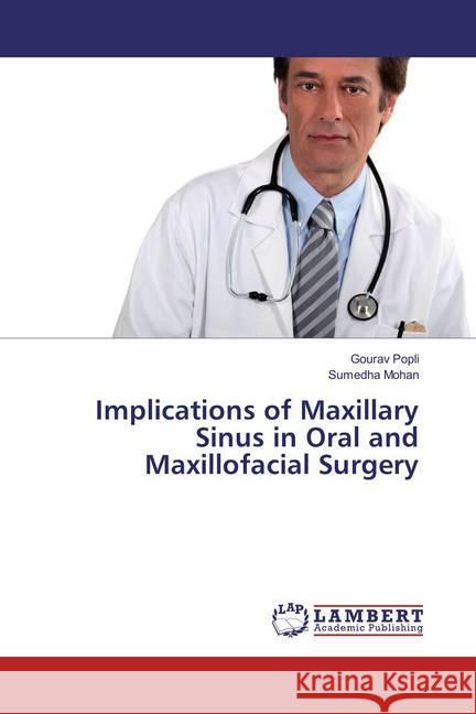 Implications of Maxillary Sinus in Oral and Maxillofacial Surgery Popli, Gourav; Mohan, Sumedha 9783659714078 LAP Lambert Academic Publishing - książka