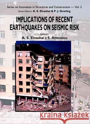 Implications of Recent Earthquakes on Seismic Risk Japan-UK Seismic Risk Forum              A. S. Elnashai S. Antoniou 9781860942334 World Scientific Publishing Company - książka