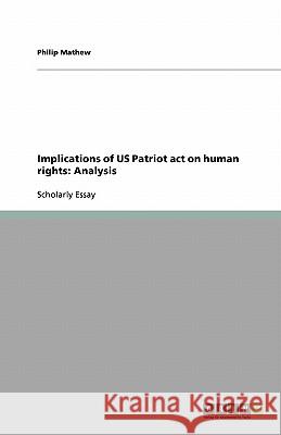 Implications of US Patriot act on human rights : Analysis Philip Mathew 9783640123780 Grin Verlag - książka