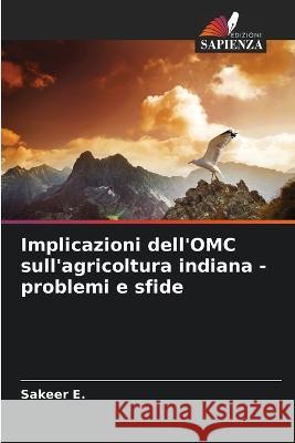 Implicazioni dell'OMC sull'agricoltura indiana - problemi e sfide Sakeer E   9786206067962 Edizioni Sapienza - książka