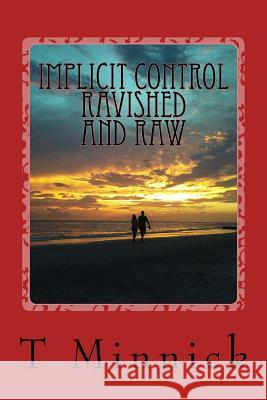 Implicit Control Ravished and Raw T. Minnick 9781516978564 Createspace - książka