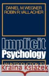 Implicit Psychology: An Introduction to Social Cognition Daniel M. Wegner Robin R. Vallacher 9780195022292 Oxford University Press