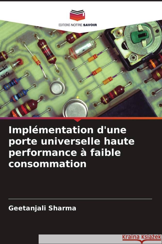 Implémentation d'une porte universelle haute performance à faible consommation Sharma, Geetanjali 9786204996035 Editions Notre Savoir - książka
