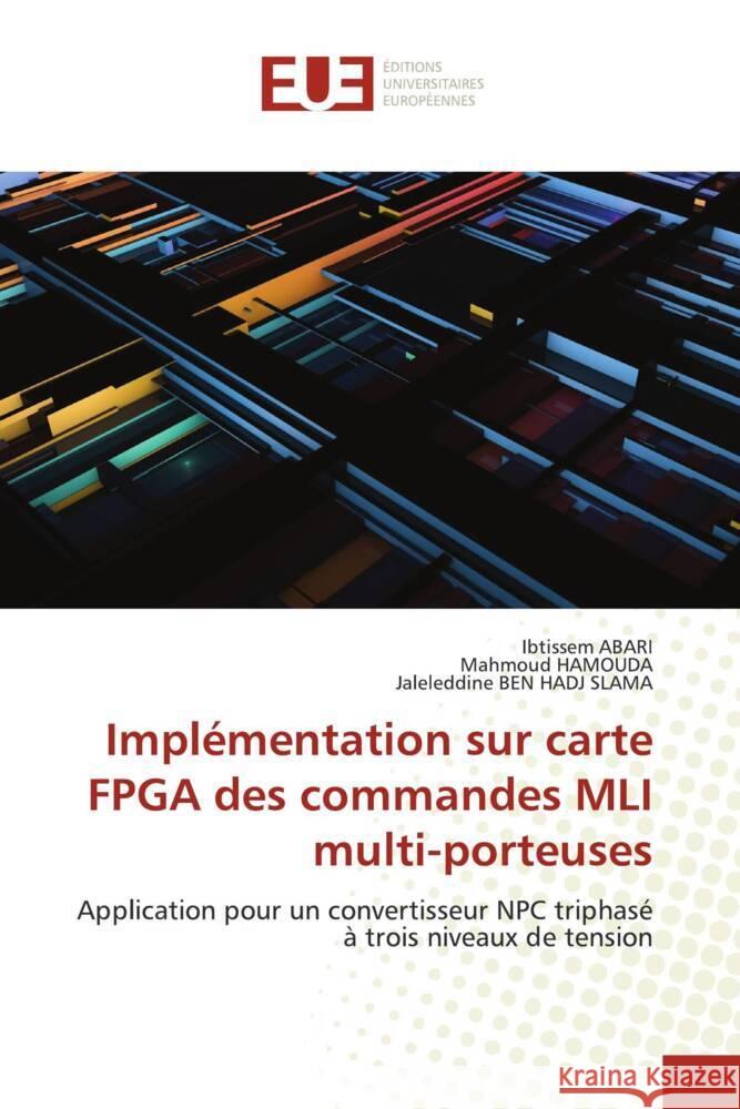 Implémentation sur carte FPGA des commandes MLI multi-porteuses ABARI, Ibtissem, HAMOUDA, Mahmoud, Ben Hadj Slama, Jaleleddine 9786138470083 Éditions universitaires européennes - książka