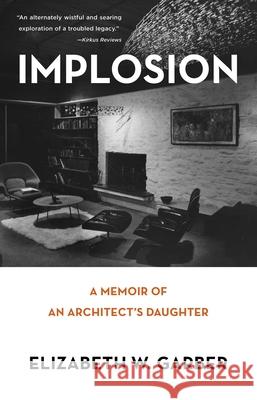 Implosion: Memoir of an Architect's Daughter Elizabeth W. Garber 9781631523519 She Writes Press - książka