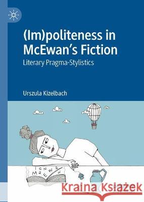 (Im)Politeness in McEwan's Fiction: Literary Pragma-Stylistics Kizelbach, Urszula 9783031186899 Palgrave MacMillan - książka