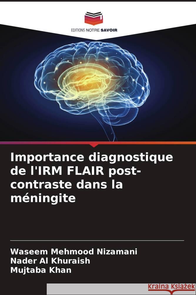 Importance diagnostique de l'IRM FLAIR post-contraste dans la méningite Nizamani, Waseem Mehmood, Al Khuraish, Nader, Khan, Mujtaba 9786204482200 Editions Notre Savoir - książka