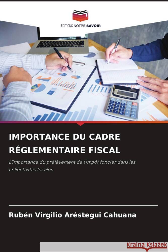 IMPORTANCE DU CADRE RÉGLEMENTAIRE FISCAL Aréstegui Cahuana, Rubén Virgilio 9786205096567 Editions Notre Savoir - książka