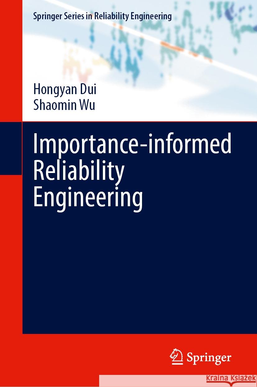 Importance-Informed Reliability Engineering Hongyan Dui Shaomin Wu 9783031524547 Springer - książka