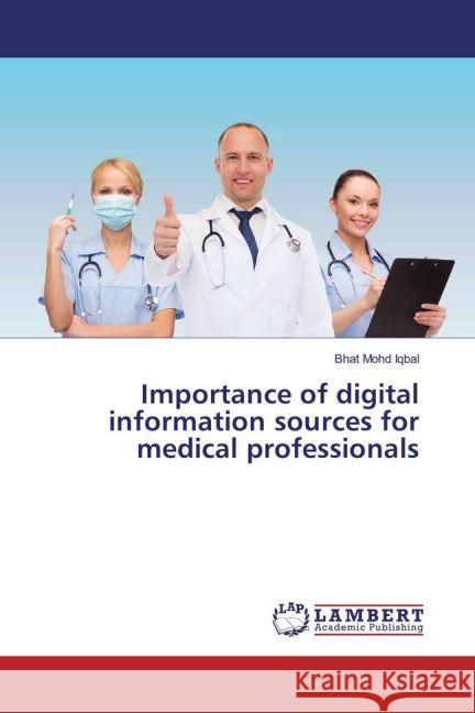 Importance of digital information sources for medical professionals Mohd Iqbal, Bhat 9783330063235 LAP Lambert Academic Publishing - książka