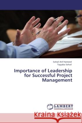 Importance of Leadership for Successful Project Management Sohail Atif Hameed, Tayyaba Sohail 9783847343332 LAP Lambert Academic Publishing - książka