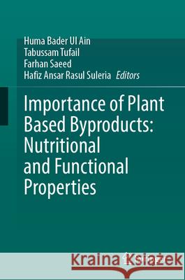 Importance of Plant Based Byproducts: Nutritional and Functional Properties Huma Bade Tabussam Tufail Farhan Saeed 9783032035028 Springer - książka