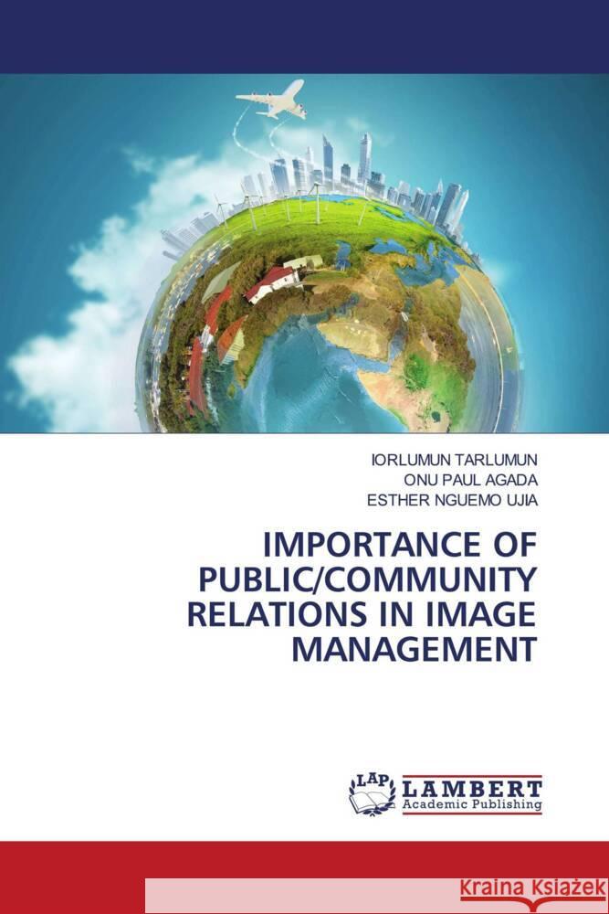 Importance of Public/Community Relations in Image Management Iorlumun Tarlumun Onu Pau Esther Nguem 9783330038516 LAP Lambert Academic Publishing - książka
