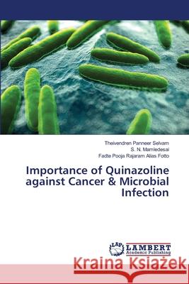 Importance of Quinazoline against Cancer & Microbial Infection Panneer Selvam, Theivendren 9783659500633 LAP Lambert Academic Publishing - książka