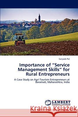 Importance of Service Management Skills for Rural Entrepreneurs Sanjeeb Pal 9783659187698 LAP Lambert Academic Publishing - książka