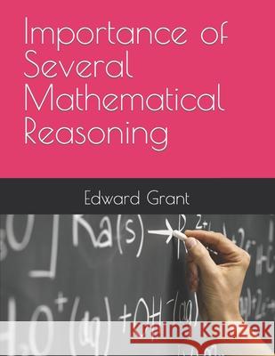 Importance of Several Mathematical Reasoning Edward Grant 9798486502903 Independently Published - książka
