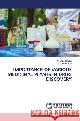 IMPORTANCE OF VARIOUS MEDICINAL PLANTS IN DRUG DISCOVERY Brindha Devi, P., IvoRomauld, S. 9786206157892 LAP Lambert Academic Publishing - książka