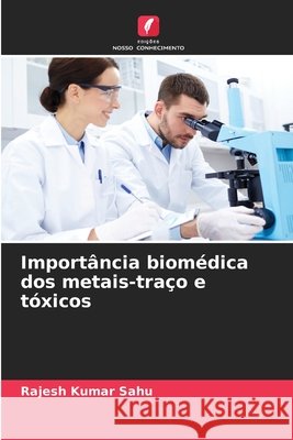 Importância biomédica dos metais-traço e tóxicos Sahu, Rajesh Kumar 9786208008017 Edições Nosso Conhecimento - książka