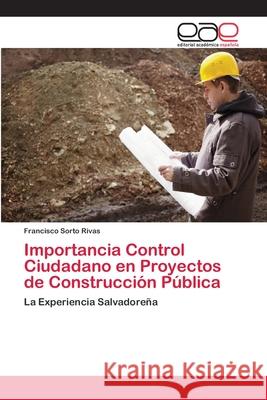 Importancia Control Ciudadano en Proyectos de Construcción Pública Sorto Rivas, Francisco 9786202129039 Editorial Académica Española - książka