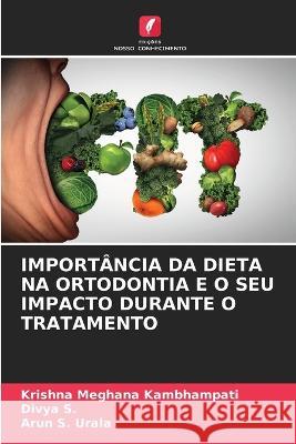 Importancia Da Dieta Na Ortodontia E O Seu Impacto Durante O Tratamento Krishna Meghana Kambhampati Divya S Arun S Urala 9786205809419 Edicoes Nosso Conhecimento - książka