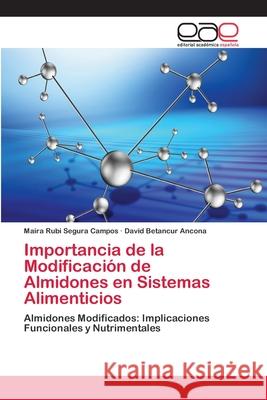 Importancia de la Modificación de Almidones en Sistemas Alimenticios Segura Campos, Maira Rubi 9783659073410 Editorial Academica Espanola - książka