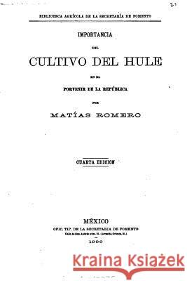 Importancia del cultivo del hule en el porvenir de la Republica Romero, Matias 9781519731777 Createspace Independent Publishing Platform - książka