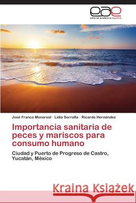 Importancia sanitaria de peces y mariscos para consumo humano Franco Monsreal José 9783659090578 Editorial Academica Espanola - książka