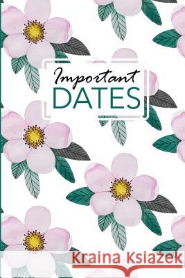 Important Dates: Birthday and Anniversary Reminder Book Pink Flower Cover Camille Publishing 9781729528310 Createspace Independent Publishing Platform - książka