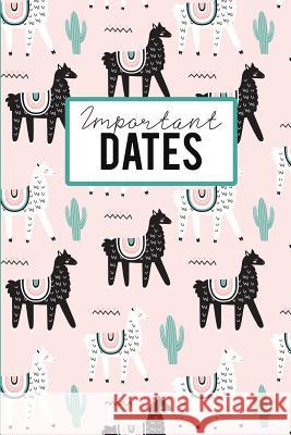 Important Dates: Birthday Anniversary and Event Reminder Book, Cute Llama Cover Camille Publishing 9781797665115 Independently Published - książka