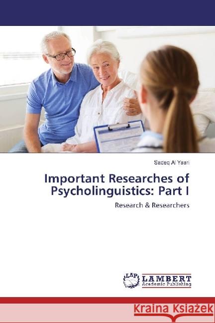 Important Researches of Psycholinguistics: Part I : Research & Researchers Al Yaari, Sadeq 9786133991279 LAP Lambert Academic Publishing - książka