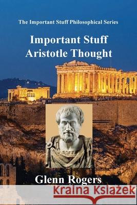 Important Stuff Aristotle Thought Glenn Rogers 9781734340228 Simpson & Brook, Publishers - książka