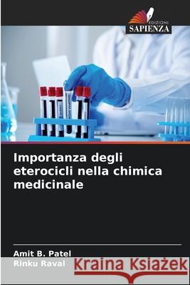 Importanza degli eterocicli nella chimica medicinale Patel, Amit B., Raval, Rinku 9786209244926 Edizioni Sapienza - książka