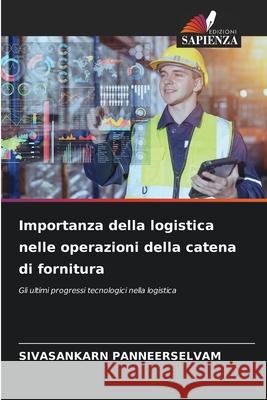 Importanza della logistica nelle operazioni della catena di fornitura PANNEERSELVAM, SIVASANKARN 9786202330374 Edizioni Sapienza - książka