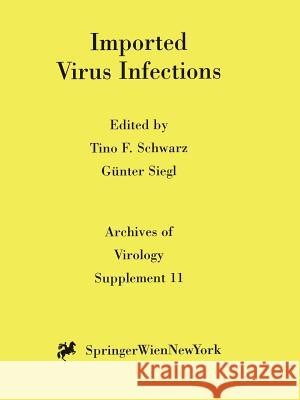 Imported Virus Infections Tino F. Schwarz Gunter Siegl Ga1/4nter Siegl 9783211828298 Springer - książka