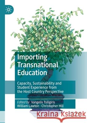 Importing Transnational Education: Capacity, Sustainability and Student Experience from the Host Country Perspective Tsiligiris, Vangelis 9783030436490 Springer International Publishing - książka