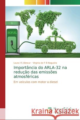 Importância do ARLA-32 na redução das emissões atmosféricas S. Alencar, Laura I. 9786139708796 Novas Edicioes Academicas - książka