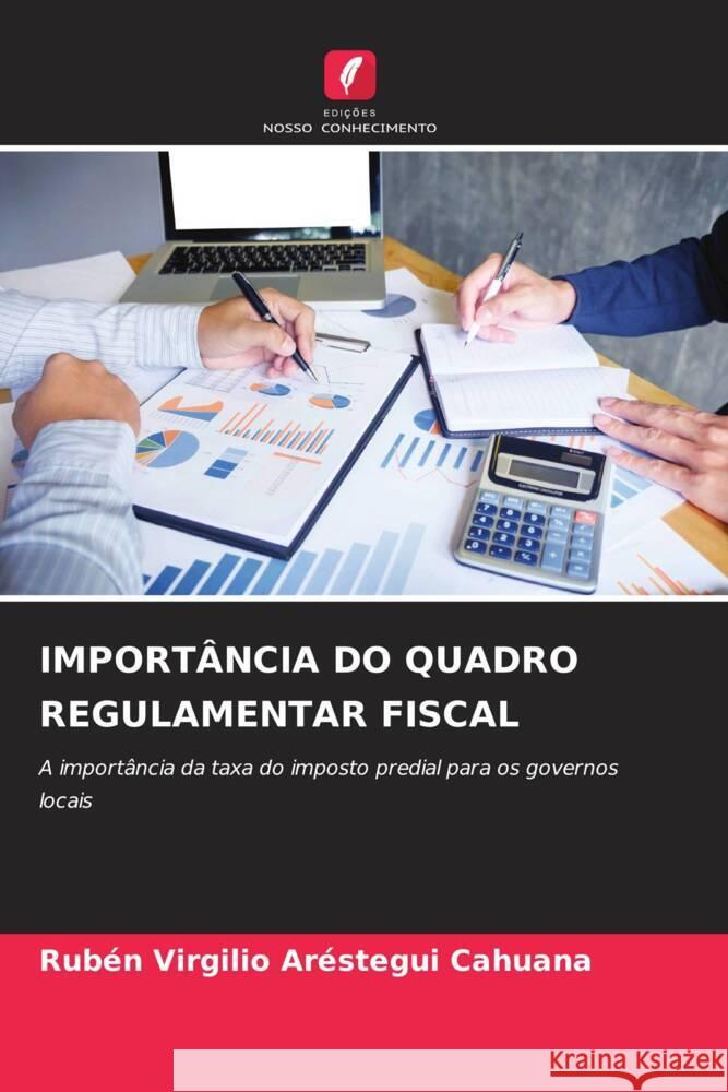 IMPORTÂNCIA DO QUADRO REGULAMENTAR FISCAL Aréstegui Cahuana, Rubén Virgilio 9786205096581 Edições Nosso Conhecimento - książka