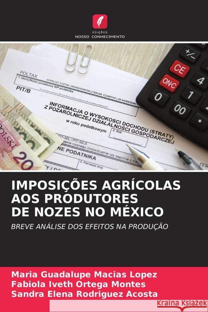 Imposi??es Agr?colas Aos Produtores de Nozes No M?xico Mar?a Guadalupe Mac?a Fabiola Iveth Orteg Sandra Elena Rodrigue 9786203253498 Edicoes Nosso Conhecimento - książka