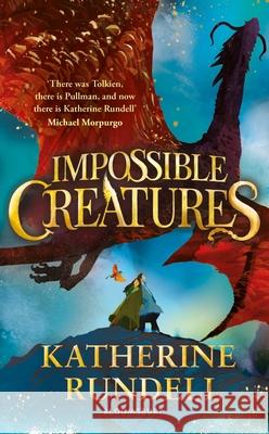 Impossible Creatures: 'There was Tolkien, there is Pullman and now there is Katherine Rundell' – Michael Morpurgo Katherine Rundell 9781408897416 Bloomsbury Publishing PLC - książka